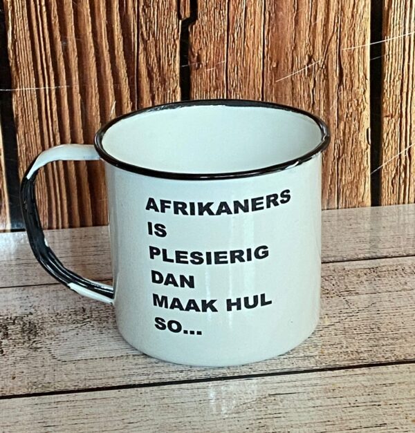 Afrikaners is plesierig dan maak hul so... enamel mug