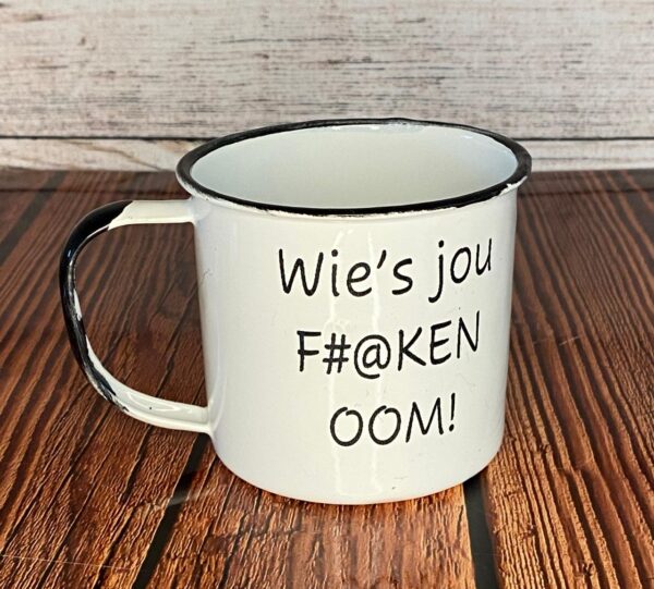 Wies jy F#@ken oom enamel mug